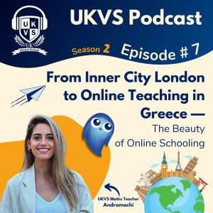 S02E07 From Inner City London to Online Teaching in Greece - The Beauty of Online Schooling