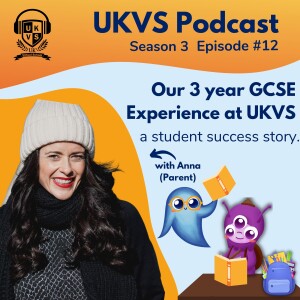 S03E12 Our 3 Year GCSE Experience at UKVS - A student success story