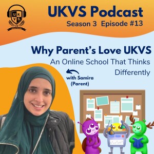 S03E13 Why Parent’s love of UKVS - An Online School That Thinks Differently