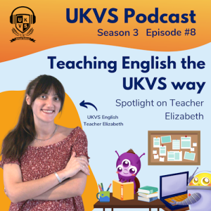 S03E08 Teaching English the UKVS Way - Spotlight on Teacher Elizabeth!
