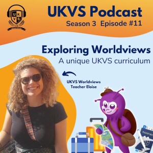 S03E11 Exploring Worldviews - A unique UKVS curriculum