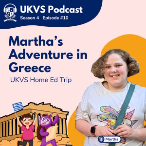 S04E10 Martha’s Adventure in Greece - UKVS Home Ed Trip