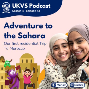 S04E03 Adventure to the Sahara - Our first residential Trip To Morocco : With Mariam and Bushra