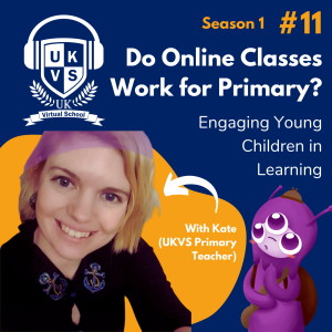 S01E11 Do Online Classes Work for Primary? - Engaging Young Children in Learning