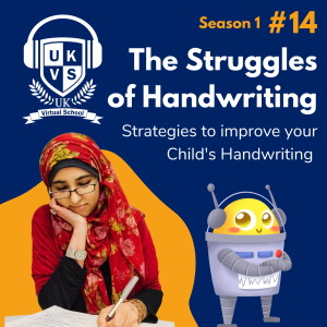 S01E14 UKVS The Struggles of Handwriting - Strategies to improve your Child‘s Handwriting