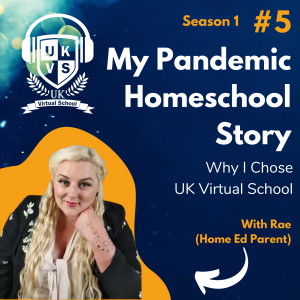 S01E05 My Pandemic Homeschool Story - Why I Chose UK Virtual School
