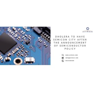 Dholera to have Semicon city after the Announcement of Semiconductor Policy