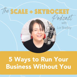 5 Smart Ways to Run Your Business Without You