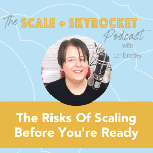 The Risks of Scaling Before You Are Ready (& how to avoid it!)