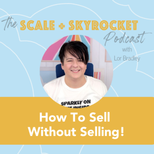 Top 5 Tips To Sell Without Selling!