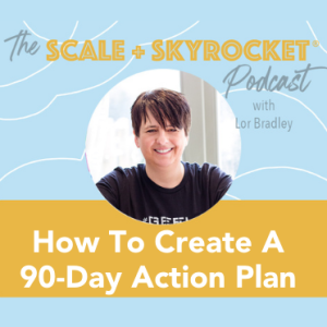 How To Create A 90-Day Plan of Action For Your Business