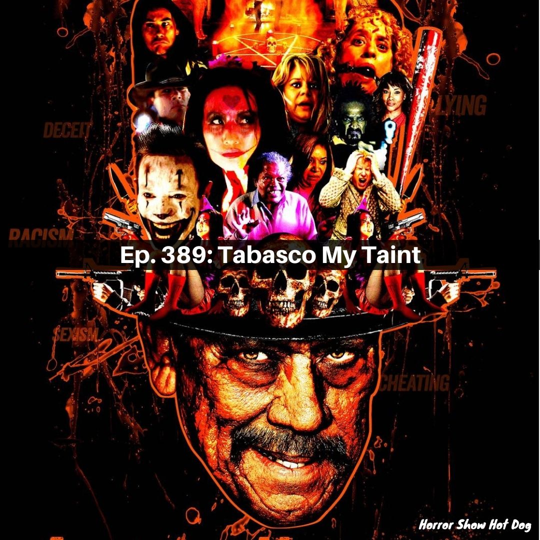 Ep. 389: Tabasco My Taint