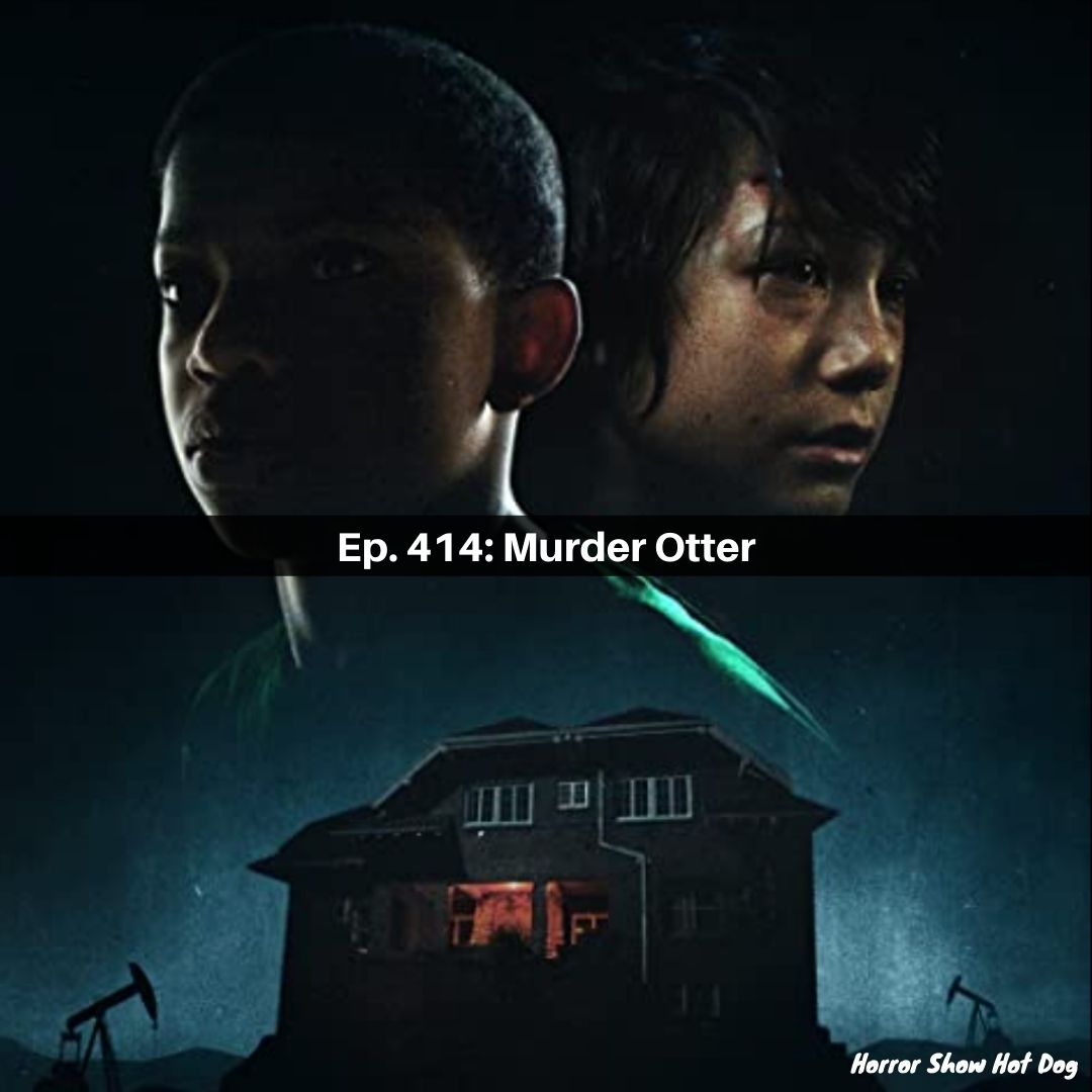 Ep. 414: Murder Otter