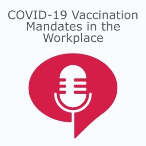 COVID-19 Vaccination Mandates in the Workplace