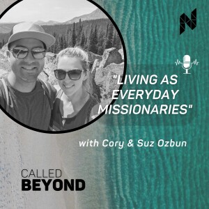 Ep.4 Living as Everyday Missionaries (Part 1)