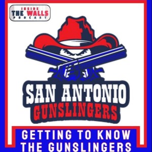 Episode 17: Getting To Know The Gunslingers - An Interview with San Antonio Gunslingers Owner Hector Garcia and Head Coach Fred Shaw