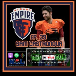 Episode 39: Turf Talk - Albany Empire QB Sam Castronova