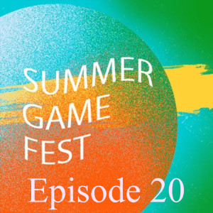 Episode 20: Summer Gamne Fest