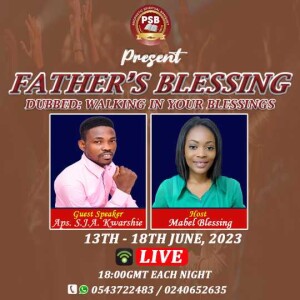 FATHER’S BLESSINGS EPISODE ( WALKING IN YOUR BLESSINGS) EPISODE 1