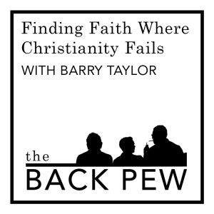 Finding Faith Where Christianity Fails w. Barry Taylor