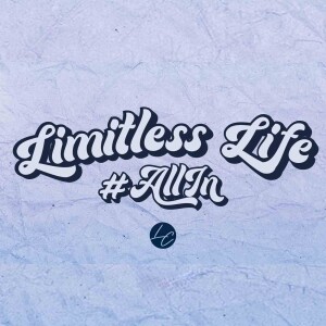 Limitless Life | Pt 4