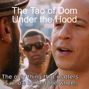 The Tao of Dom Episode 010: What's Under the Hood