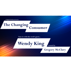 The Changing Consumer: Wendy King