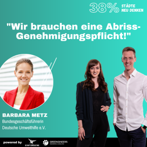 106 Barbara Metz - Bundesgeschäftsführerin der Deutschen Umwelthilfe e.V. ⎮”Wir brauchen eine Abriss-Genehmigungspflicht!”