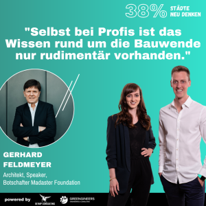 112 Gerhard Feldmeyer⎮"Selbst bei Profis ist das Wissen rund um die Bauwende nur rudimentär vorhanden."