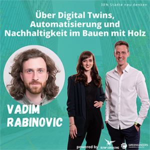 #013 mit Holzbau-Experte Vadim Rabinovic - über Digital Twins, Automatisierung und Nachhaltigkeit im Bauen mit Holz