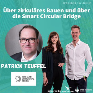 047 Patrick Teuffel von CIRCULAR STRUCTURAL DESIGN⎮Über zirkuläres Bauen und über die Smart Circular Bridge