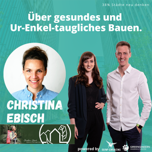 #026 mit Christina Ebisch - über gesundes und Ur-Enkel-taugliches Bauen!