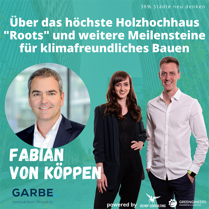 #018 mit dem Geschäftsführer von GARBE Fabian von Köppen - über das höchste Holzhochhaus ”Roots” und weitere Meilensteine für klimafreundliches Bauen