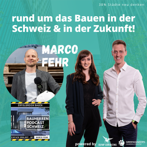 #023 mit Marco Fehr vom Bauherren Podcast Schweiz - rund um das Bauen in der Schweiz & in der Zukunft!
