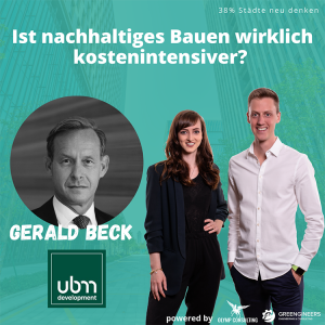 046 Gerald Beck von UBM⎮Ist nachhaltiges Bauen wirklich kostenintensiver?