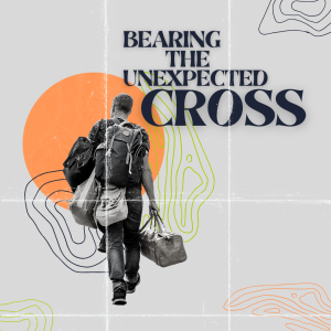 Bearing the Unexpected Cross