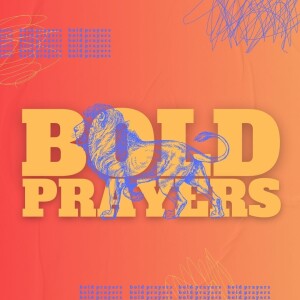 BOLD PRAYERS: Part 1