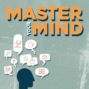MASTER YOUR MIND (Part 2)