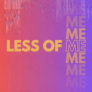 Less of Me