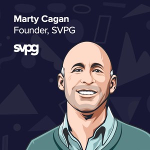 Marty Cagan on Product Strategy, Discovery & Empowered Teams