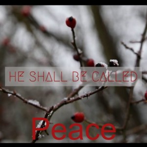 He Shall Be Called: Peace
