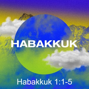 Habakkuk 1:1-5