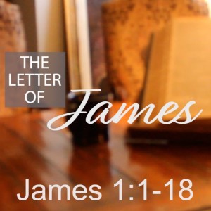 The Letter of James: James 1:1-18