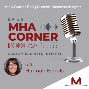 MHA Corner Ep6 | Custom Business Insights