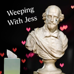 Weeping With Jess (Improvised Shakespeare)