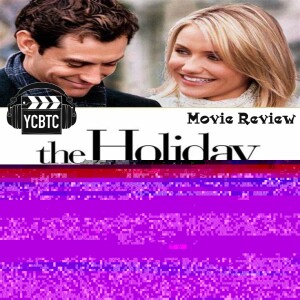 YCBTC - The Holiday (Movie Review)