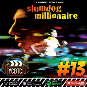 YCBTC #13 - Slumdog Millionaire