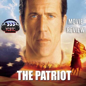 YCBTC - The Patriot (Movie Review)