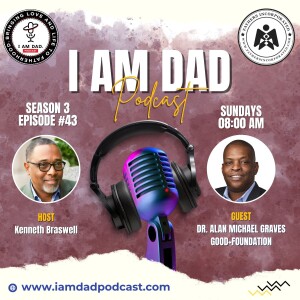 Breaking Cycles: Dr. Alan Michael Graves on Fatherhood, Trauma, and Disrupting Poverty