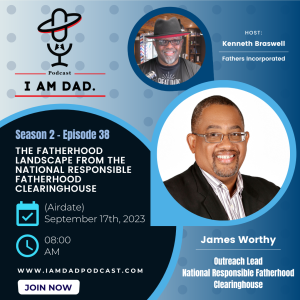 Empowering Fathers: A Conversation on Emotional Vulnerability and Responsible Fatherhood with James Worthy